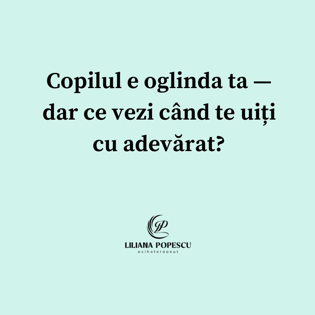 Copilul e oglinda ta — dar ce vezi când te uiți cu adevărat?